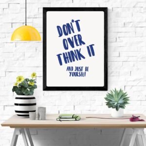 Don’t overthink it Just Be Yourself Art Print – Inspirational Wall Decor, Motivational Home Decoration